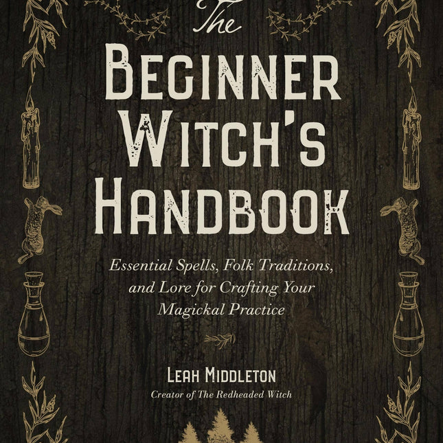 Beginner Witch's Handbook: Spells, Traditions & Lore