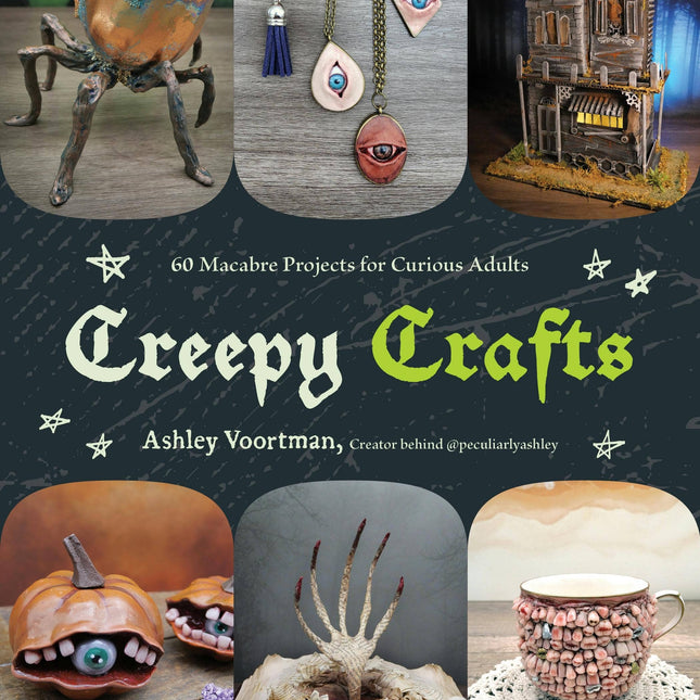 Creepy Crafts: 60 Macabre Projects For Peculiar Adults