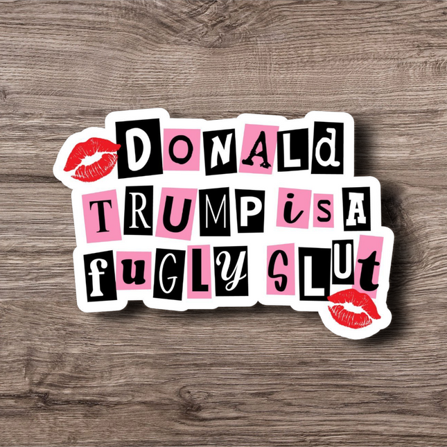 Donald Trump is a Fugly Slut Sticker