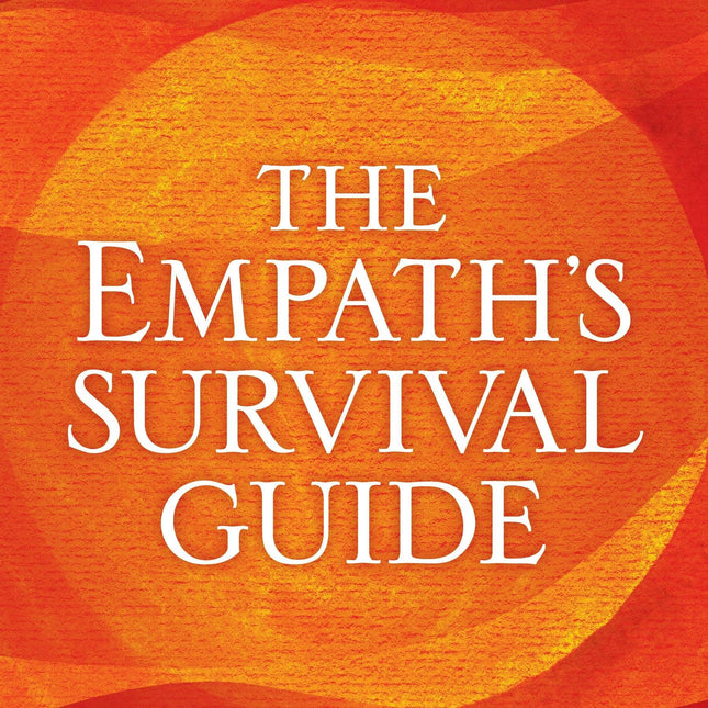 Empath's Survival Guide: Strategies For Sensitive People